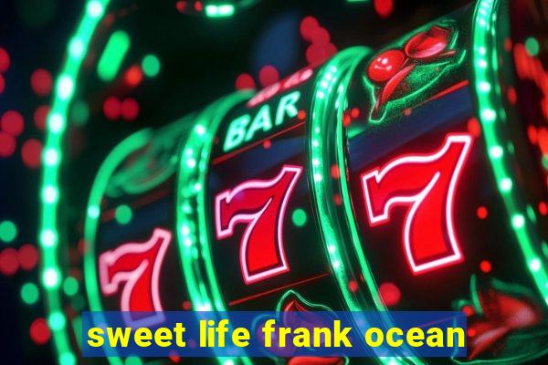 sweet life frank ocean